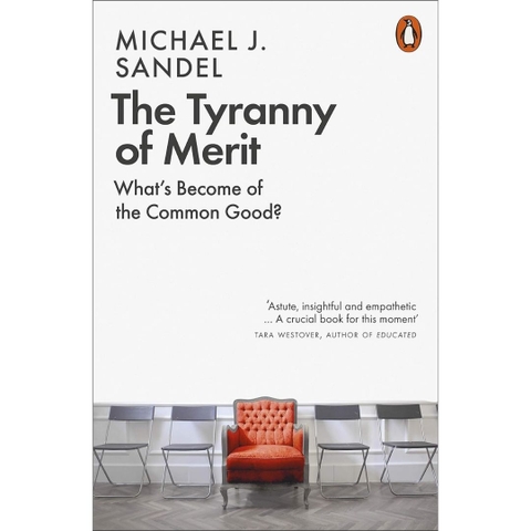 The Tyranny of Merit: What's Become of the Common Good? - Michael J. Sandel