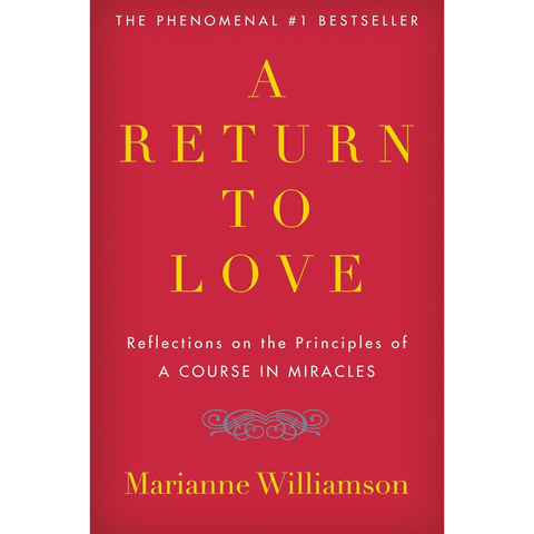 A Return to Love: Reflections on the Principles of A Course in Miracles - Marianne Williamson