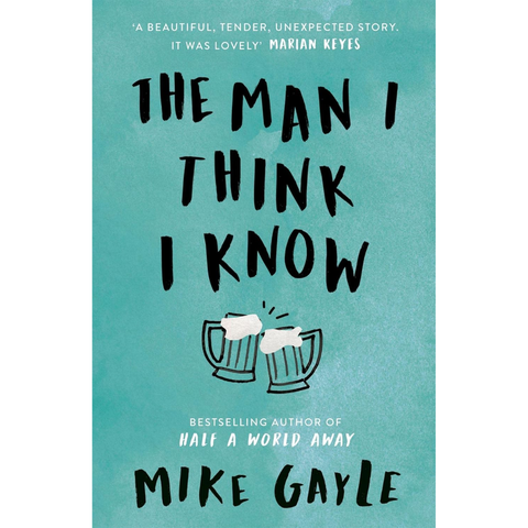 The Man I Think I Know - Mike Gayle