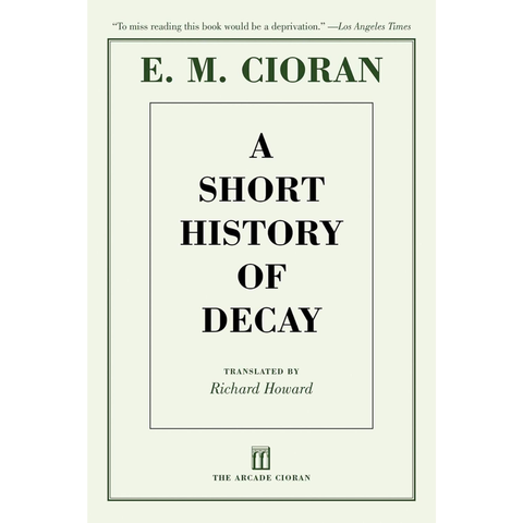 A Short History of Decay - E. M. Cioran