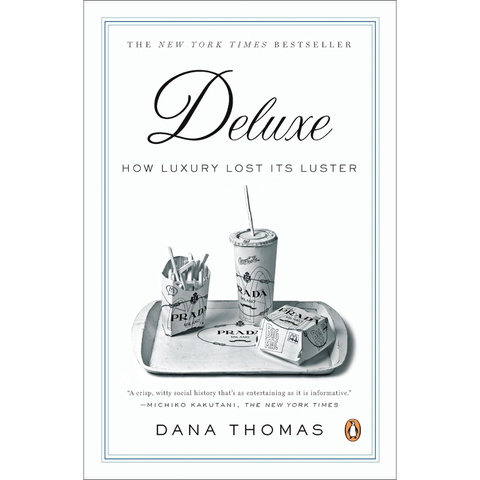 Deluxe: How Luxury Lost Its Luster - Dana Thomas