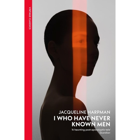 I Who Have Never Known Men - Jacqueline Harpman