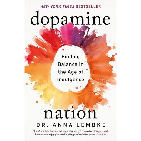 Dopamine Nation: Why our Addiction to Pleasure is Causing us Pain - Anna Lembke