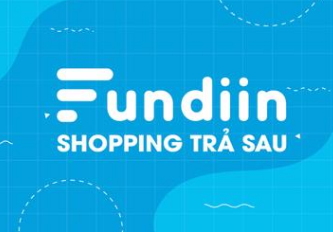 Mua trước trả sau với Fundiin: Lãi suất 0%, duyệt hồ sơ chỉ trong 5s
