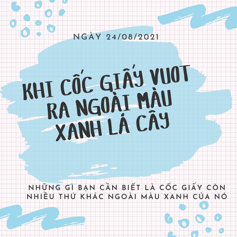 KHI CỐC GIẤY VƯỢT RA NGOÀI MÀU XANH LÁ CÂY