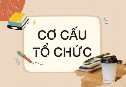 CƠ CẤU TỔ CHỨC