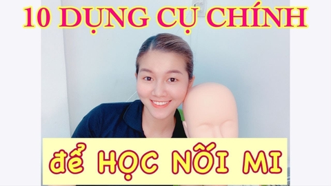 DỤNG CỤ NỐI MI | 10 DỤNG CỤ CHÍNH ĐỂ HỌC NỐI MI (HAY)