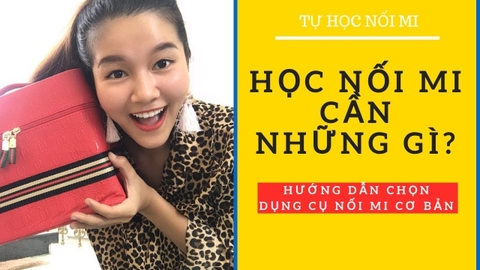 HỌC NỐI MI CẦN NHỮNG GÌ | Những Dụng Cụ Nối Mi Cần Thiết