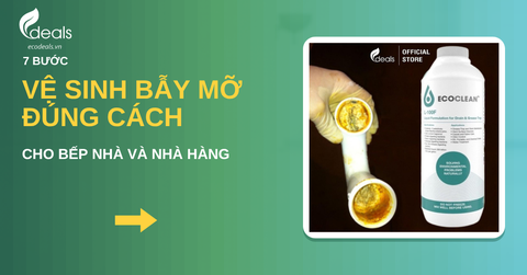 7 bước vệ sinh bẫy mỡ tại nhà và nhà hàng đơn giản, dễ làm