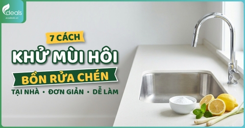 7 cách khử mùi hôi bồn rửa chén tại nhà đơn giản, dễ làm
