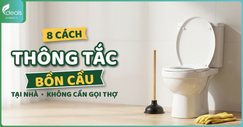 8 cách thông bồn cầu bị tắc tại nhà đơn giản, không cần gọi thợ