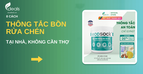 8 cách thông tắc bồn rửa chén tại nhà đơn giản, không cần gọi thợ
