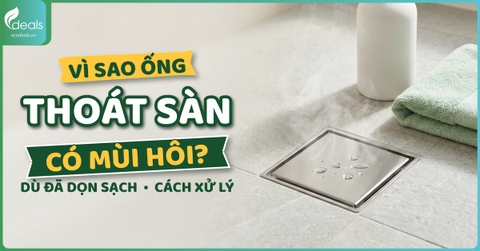Vì sao ống thoát sàn nhà tắm luôn có mùi hôi dù đã dọn sạch?