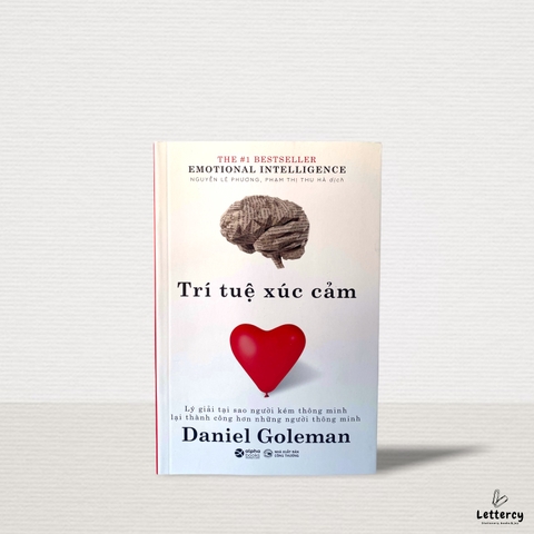 Emotional Intelligence - Trí Tuệ Cảm Xúc - Lý Giải Tại Sao Người Kém Thông Minh Lại Thành Công Hơn Những Người Thông Minh