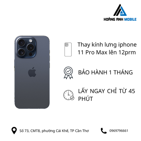 Thay kính lưng iphone 11 Pro Max lên 12prm/13prm /14prm/15prm