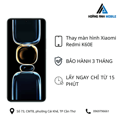 Thay màn hình Xiaomi Redmi K60E