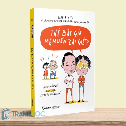 Sách - Thế Bây Giờ Mẹ Muốn Cái Giề?