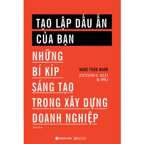 Sách - Tạo lập dấu ấn của bạn: Những bí kíp sáng tạo trong xây dựng doanh nghiệp