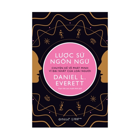 Sách - Lược Sử Ngôn Ngữ: Chuyện Kể Về Phát Minh Vĩ Đại Nhất Của Loài Người