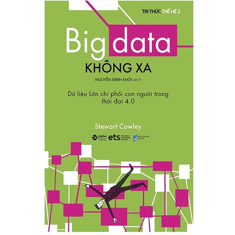 Sách - Big Data Không Xa - Dữ Liệu Lớn Chi Phối Con Người Trong Thời đại 4.0
