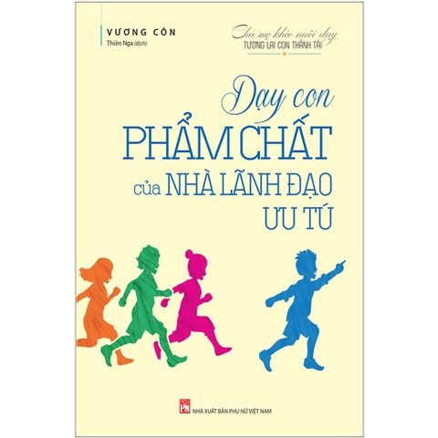 Sách- Dạy Con Phẩm Chất Của Nhà Lãnh Đạo Ưu Tú