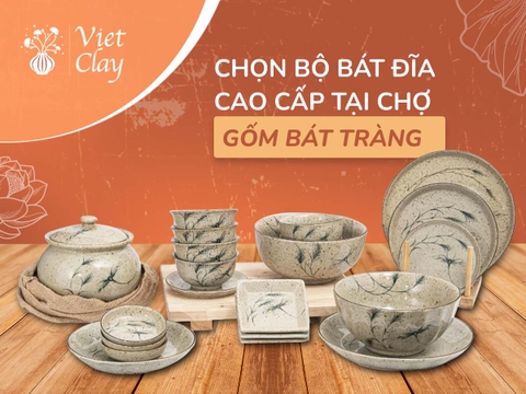 Chọn Bộ Bát Đĩa Cao Cấp Tại Chợ Gốm Bát Tràng (Mới 2023)