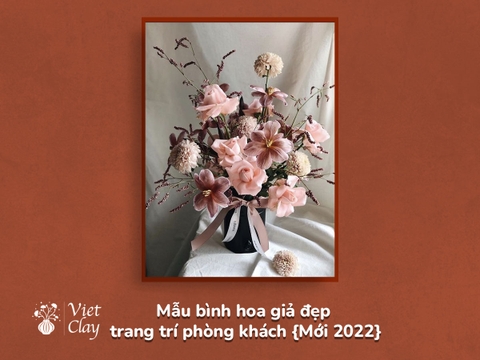 Mẫu Bình Hoa Giả Đẹp Trang Trí Phòng Khách {Mới 2023}