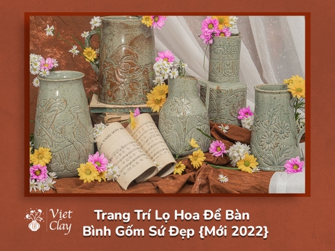 Trang Trí Lọ Hoa Để Bàn & Bình Gốm Sứ Đẹp {Mới 2023}