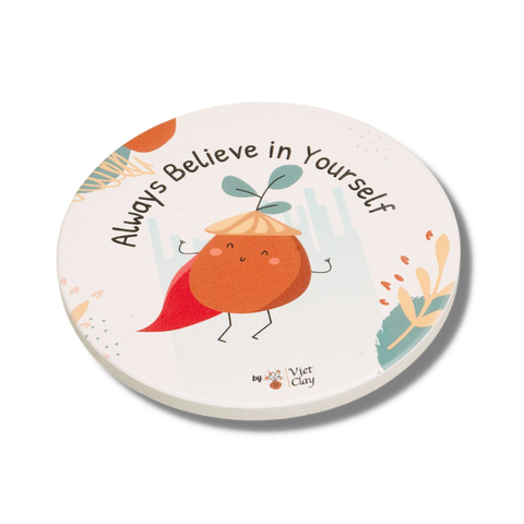 Miếng lót ly - Always Believe in Yourself