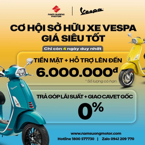 CHỈ 4 NGÀY - SẮM VESPA GIÁ SIÊU TỐT - DUY NHẤT TẠI PIAGGIO NAM SƯƠNG
