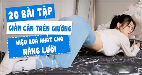 20 bài tập giảm cân trên giường hiệu quả nhất cho nàng lười