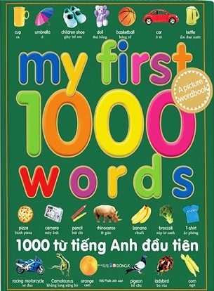 1000 Từ Tiếng Anh Đầu Tiên - My First 1000 Words (Tái Bản) - Việt Phước biên soạn