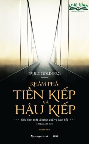 KHÁM PHÁ TIỀN KIẾP Và HẬU KIẾP - Bruce Goldberg