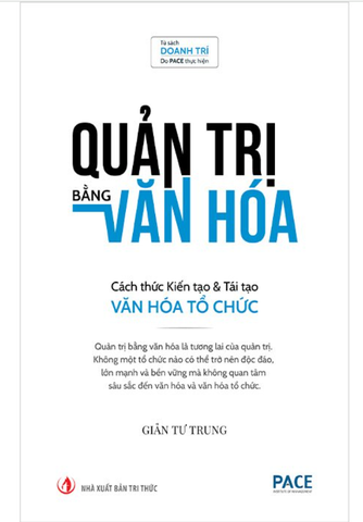 Quản Trị Bằng Văn Hóa - Cách Thức Kiến Tạo & Tái Tạo Văn Hóa Tổ Chức (Bìa Cứng)