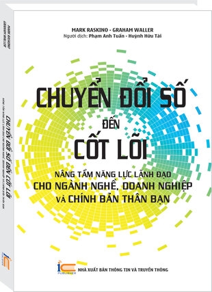 Chuyển đổi số đến cốt lõi - Nâng tầm năng lực lãnh đạo cho ngành nghề, doanh nghiệp và chính bản thân bạn