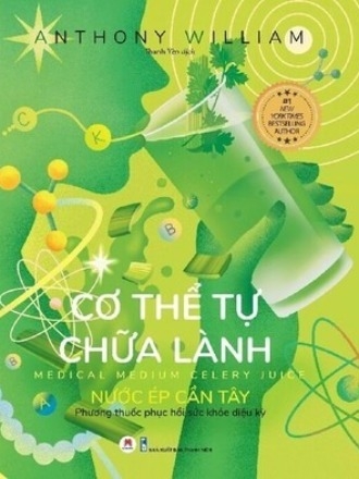 Cơ Thể Tự Chữa Lành: Nước Ép Cần Tây - Anthony William