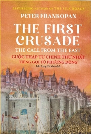 Cuộc Thập Tự Chinh Thứ Nhất: Tiếng Gọi Từ Phương Đông - Peter Frankopan
