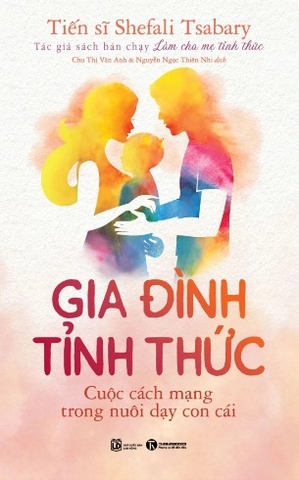 Gia đình tỉnh thức: Cuộc cách mạng trong nuôi dạy con cái - Shefali Tsabary
