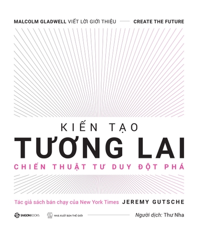 Kiến Tạo Tương Lai Sổ Tay Đổi Mới Sáng Tạo - Jeremy Gutsche