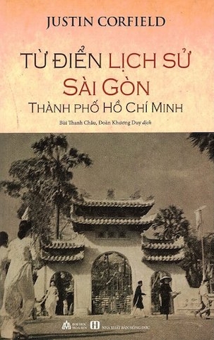 Từ Điển Lịch Sử Sài Gòn Thành Phố Hồ Chí Minh - Justin Corfield