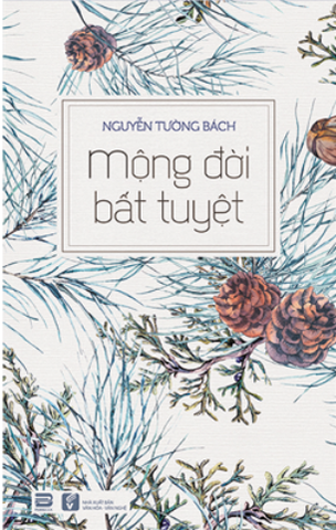 Mộng Đời Bất Tuyệt - Nguyễn Tường Bách