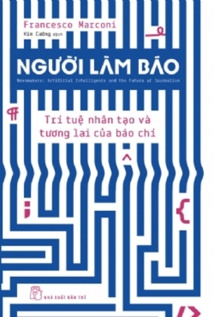 Người Làm Báo - Trí Tuệ Nhân Tạo Và Tương Lai Của Báo Chí -  Francesco Marconi