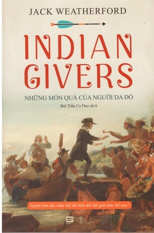 Indian Givers: Những Món Quà Của Người Da Đỏ - Jack Weatherford
