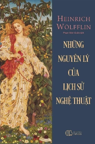 (Bìa cứng) Những Nguyên Lý Của Lịch Sử Nghệ Thuật - Heinrich Wölfflin