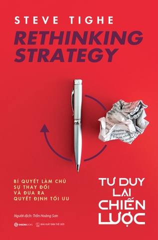 Rethinking Strategy - Tư Duy Lại Chiến Lược - Steve Tighe