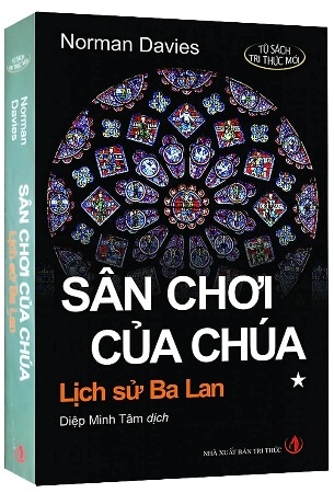 Sân Chơi Của Chúa: Lịch Sử Ba Lan -  Norman Davies