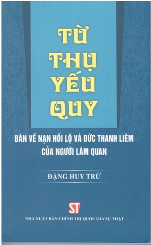 Từ Thụ Yếu Quy: Bàn Về Nạn Hối Lộ và Đức Thanh Liêm Của Người Làm Quan - Đặng Huy Trứ