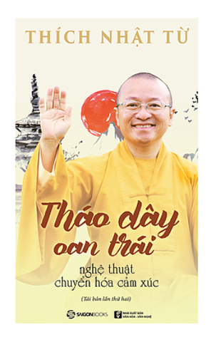 Tháo dây oan trái: Nghệ thuật chuyển hóa cảm xúc - Thượng Tọa Thích Nhật Từ
