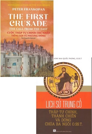 Combo Cuộc Thập Tự Chinh Thứ Nhất (Peter Frankopan) - Lịch Sử Trung Cổ: Thập Tự Chinh, Thánh Chiến và Dòng Chúa Ba Ngôi