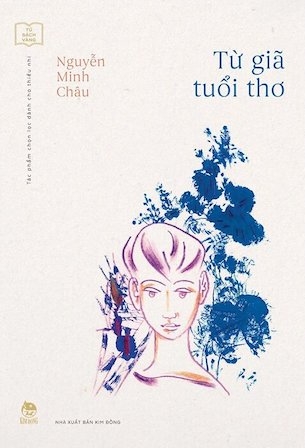 Từ Giã Tuổi Thơ - Kỉ Niệm 65 Năm NXB Kim Đồng- Nguyễn Minh Châu